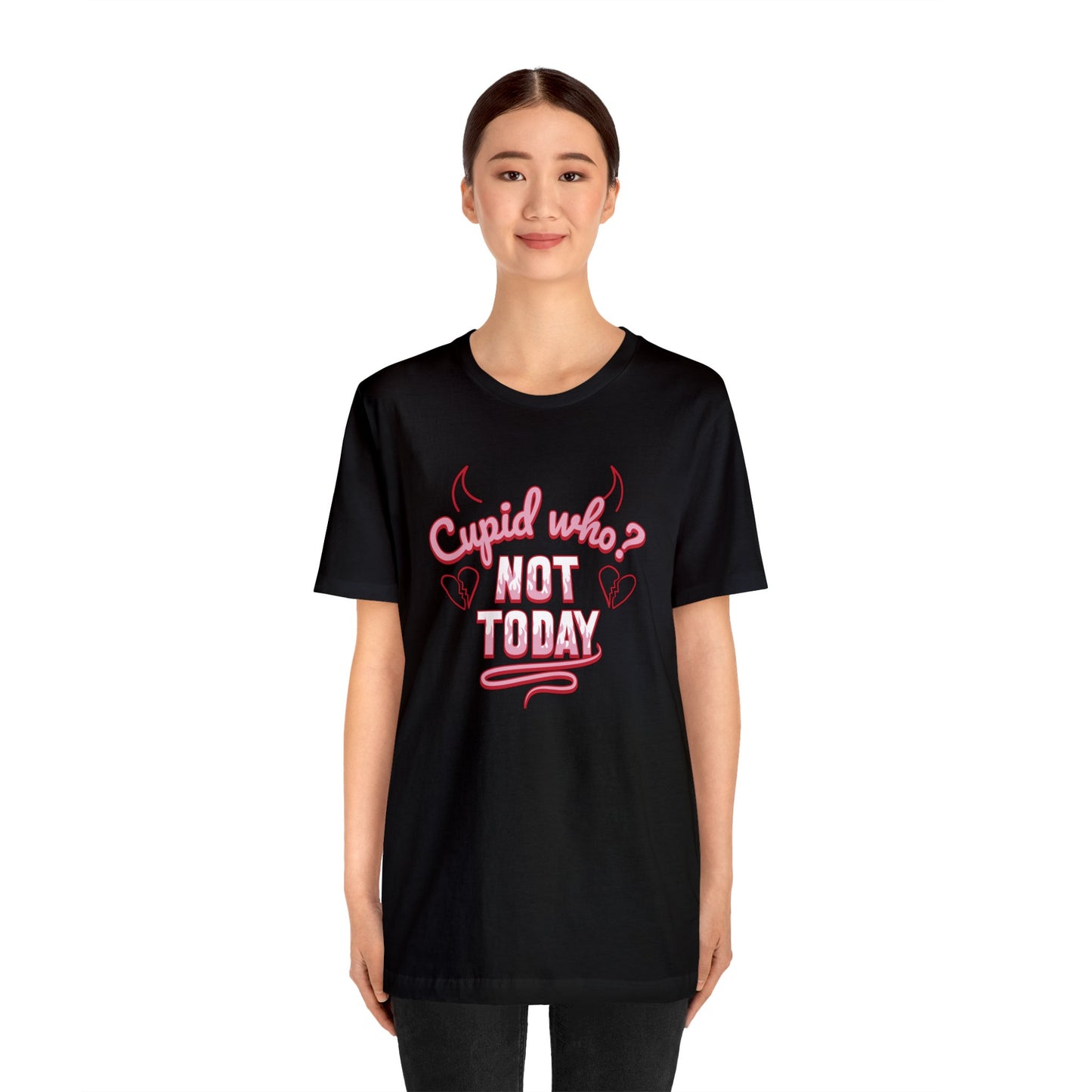 Cupid Who? Not Today! Tshirt! - Anti-Valentines Shirt - Unisex Valentines Shirt